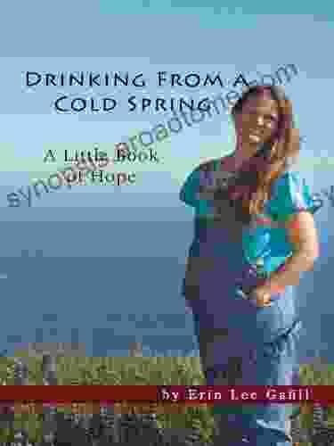 Drinking From A Cold Spring A Little Of Hope