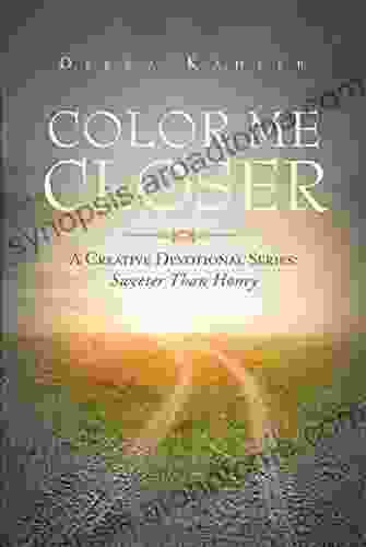 COLOR ME CLOSER A CREATIVE DEVOTIONAL SERIES: Sweeter Than Honey