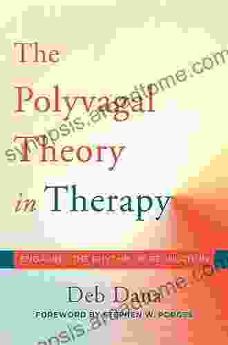 The Polyvagal Theory in Therapy: Engaging the Rhythm of Regulation (Norton on Interpersonal Neurobiology)