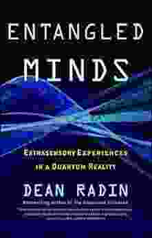 Entangled Minds: Extrasensory Experiences in a Quantum Reality