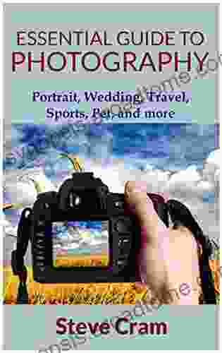 Essential Guide To Photography Portrait Wedding Travel Sports Pet And More