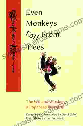 Even Monkeys Fall from Trees: The Wit and Wisdom of Japanese Proverbs