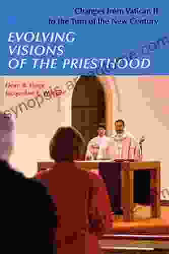 Evolving Visions Of The Priesthood: Changes From Vatican II To The Turn Of The New Century