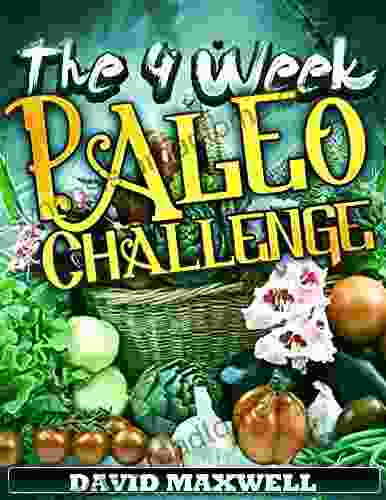 The Four Week Paleo Challenge (Paleo Recipes Paleo Diet Recipes How To Lose Weight Weight Loss Gluten Free Diet Detox Healthy Recipes Fat Burning Foods) (Four Week Diet Plans 1)