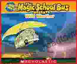 The Magic School Bus Presents: Wild Weather: A Nonfiction Companion to the Original Magic School Bus