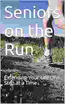 Seniors On The Run: Extending Your Life One Step At A Time