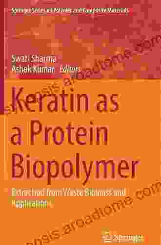 Keratin As A Protein Biopolymer: Extraction From Waste Biomass And Applications (Springer On Polymer And Composite Materials)