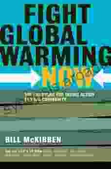 Fight Global Warming Now: The Handbook For Taking Action In Your Community