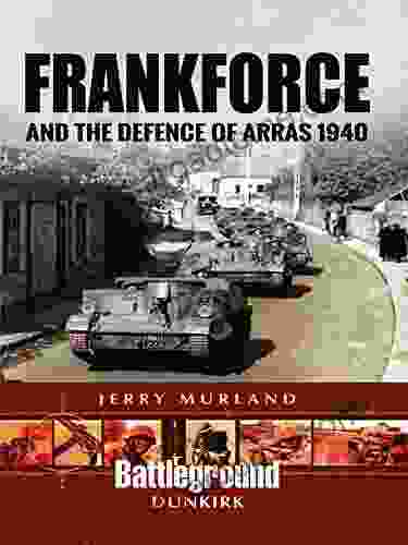 Frankforce and the Defence of Arras 1940 (Battleground Dunkirk)