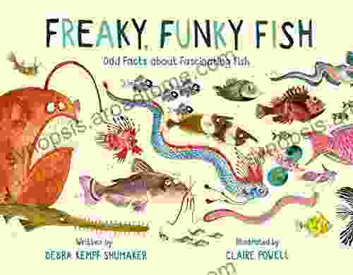 Freaky Funky Fish: Odd Facts About Fascinating Fish