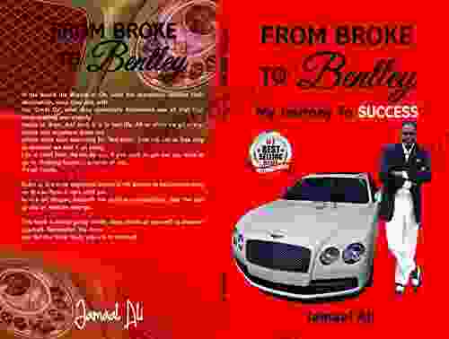 From Broke To Bentley: My Journey To Success (The Bentley 1)