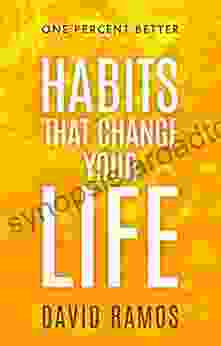 Habits That Change Your Life: Discover The Habits Successful People Have To Stop Procrastinating Inspire Creativity And Increase Your Happiness (One Percent Better 1)