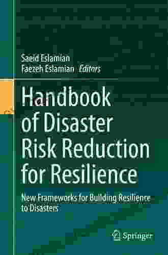 Handbook Of Disaster Risk Reduction For Resilience: New Frameworks For Building Resilience To Disasters