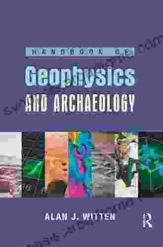 Handbook Of Geophysics And Archaeology (EQUINOX HANDBOOKS IN ANTHRO ARCH)