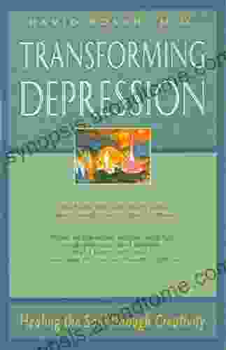 Transforming Depression: Healing the Soul Through Creativity (The Jung on the Hudson series)