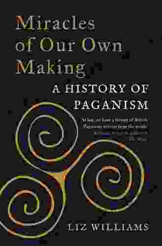 Miracles of Our Own Making: A History of Paganism