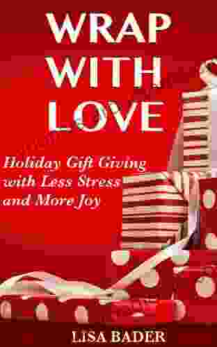 Wrap With Love: Holiday Gift Giving With Less Stress And More Joy