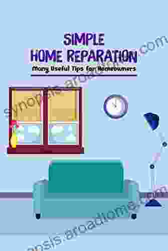 Simple Home Reparation: Many Useful Tips For Homeowners: Home Repair Tips And Tricks