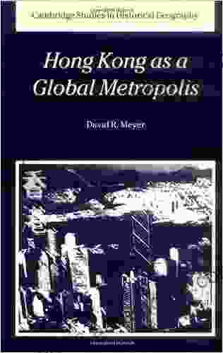 Hong Kong As A Global Metropolis (Cambridge Studies In Historical Geography 30)