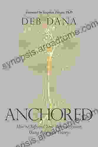 Anchored: How To Befriend Your Nervous System Using Polyvagal Theory