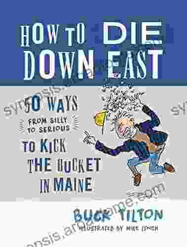 How To Die Down East: 50 Ways (From Silly To Serious) To Kick The Bucket In Maine