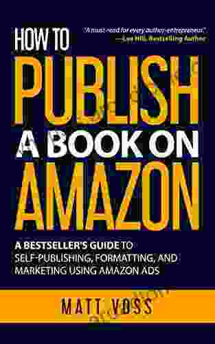 How To Publish A On Amazon: A S Guide To Self Publishing Formatting And Marketing Using Amazon Ads