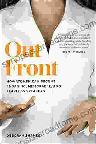 Out Front: How Women Can Become Engaging Memorable And Fearless Speakers