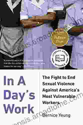 In A Day S Work: The Fight To End Sexual Violence Against America S Most Vulnerable Workers