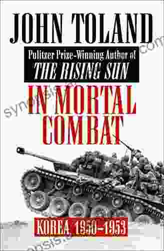 In Mortal Combat: Korea 1950 1953 John Toland