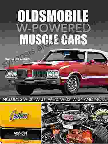 Oldsmobile W Powered Muscle Cars: Includes W 30 W 31 W 32 W 33 W 34 and more