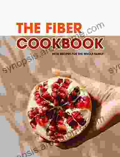 The Fiber Cookbook: Rich Recipes for the Whole Family