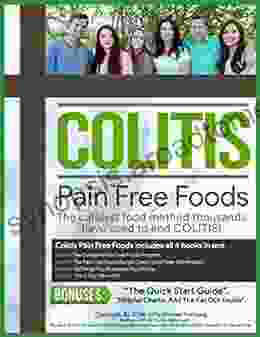 Colitis Pain Free Foods: Ulcerative Colitis Diet For Restored Intestinal Health: Colitis Diet Program Recipe (200+) recipes Meal Plans and 50 Essential Tips For Recovery