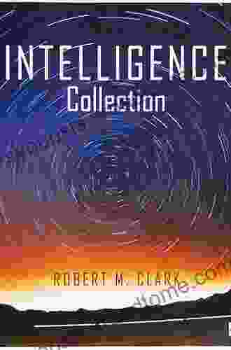 Intelligence Collection Robert M Clark