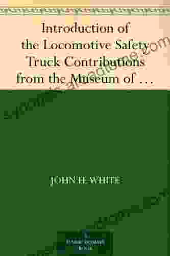 Introduction of the Locomotive Safety Truck Contributions from the Museum of History and Technology: Paper 24