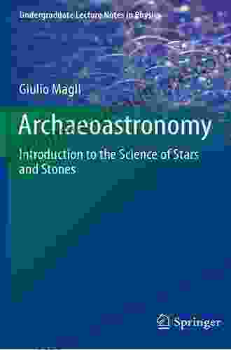 Archaeoastronomy: Introduction To The Science Of Stars And Stones (Undergraduate Lecture Notes In Physics)