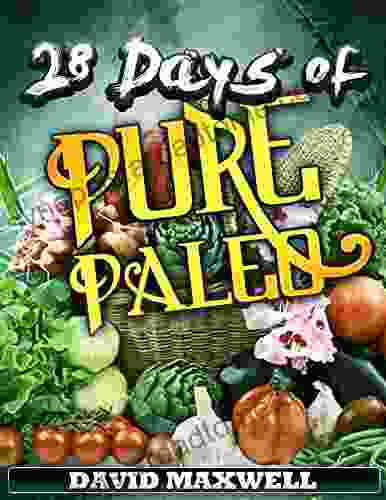 28 Days of Pure Paleo: Just Four Weeks to a Cleaner Leaner Healthier You (Paleo Diet Paleo Recipes Paleo Cookbook 1)