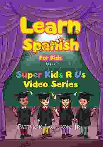 Learn Spanish For Kids 2 Super Kids R Us: Learn Beginner Spanish For Children (Learn Spanish For Kids Super Kids R Us)