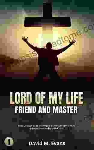 Lord of My Life: Friend and Master