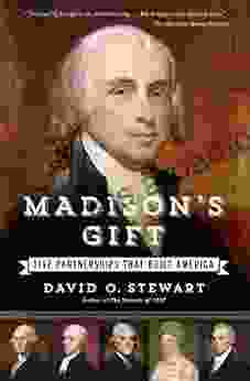 Madison S Gift: Five Partnerships That Built America