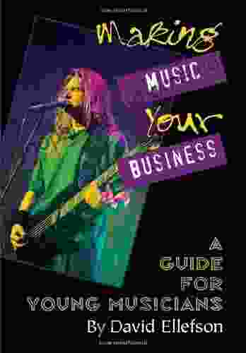 Making Music Your Business: A Guide For Young Musicians