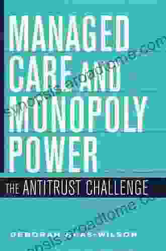 Managed Care and Monopoly Power: The Antitrust Challenge