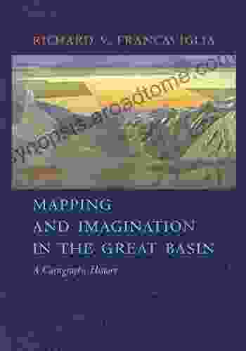 Mapping And Imagination In The Great Basin: A Cartographic History