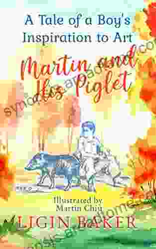 Martin and His Piglet: A Tale of a Boy s Inspiration to Art