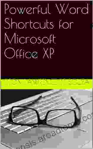 Powerful Word Shortcuts For Microsoft Office XP (Powerful Word And Excel Shortcuts For Microsoft Office XP 1)