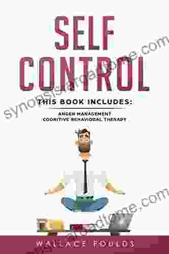 SELF CONTROL: This Includes: (1) Anger Management (2) Cognitive Behavioral Therapy