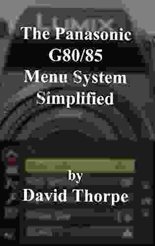 The Panasonic G80/85 Menu System Simplified