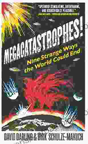 Megacatastrophes : Nine Strange Ways The World Could End