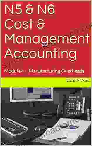 N5 N6 Cost Management Accounting: Module 4 Manufacturing Overheads (N5 Cost Management Accounting)