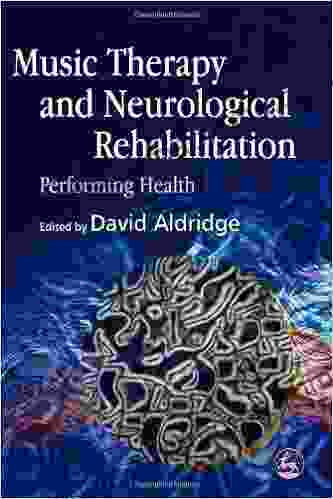 Music Therapy And Neurological Rehabilitation: Performing Health