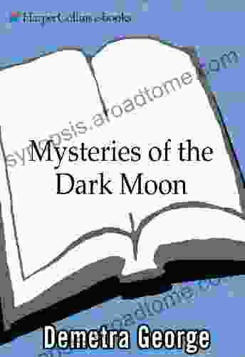 Mysteries Of The Dark Moon: The Healing Power Of The Dark Goddess